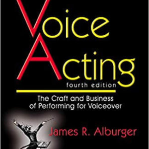 The Art of Voice Acting- The Craft and Business of Performing Voiceover